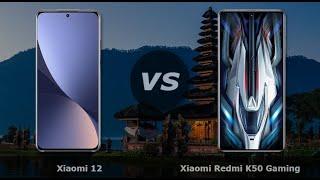 Xiaomi 12 vs Xiaomi Redmi K50 Gaming