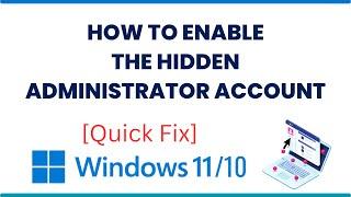 How to Enable The Hidden Administrator Account In Windows 10/11