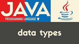 Data Types | Java | Tutorial 6