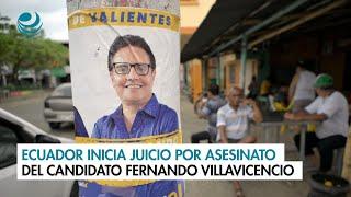 Ecuador inicia juicio por asesinato del candidato presidencial Fernando Villavicencio