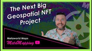 The Next Big Geospatial NFT Project | MetaMapping