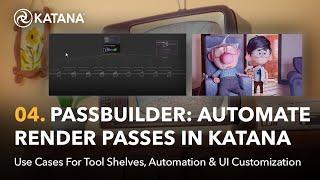 Automate & Customize | 04. PassBuilder: Automate Render Passes in Katana