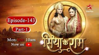 Siya Ke Ram- Season 1 | Episode 143 - Part 1