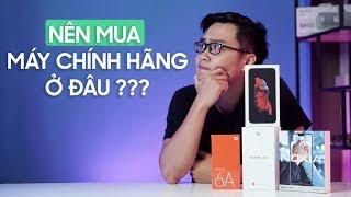 Nên mua điện thoại chính hãng ở đâu?