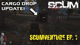 SCUM Cargo Drop Update - SCUMVENTURE [EP. 1]