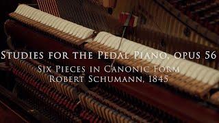 Schumann: Studies for the Pedal Piano, op. 56