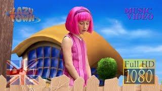 LazyTown - Have You Ever Been Sad - Music Video (Full HD 1080p)