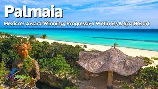 Mexico’s Award-Winning Wellness & Spa Resort - Palmaia