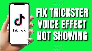 How To Fix Trickster Voice Effect Option Not Showing on TikTok (Easy)