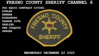 Fresno County Sheriff Channel 6 Scanner Audio. December 22 2021