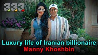 The luxury life of Iranian billionaire Manny khoshbin