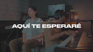 Aquí Te Esperaré / Mi Plenitud / Hermoso Eres - Ana y Ricky