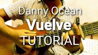 Danny Ocean - Vuelve. TUTORIAL. ACORDES. GUITARRA. GUITAR. CHORDS. Como tocar. How to play