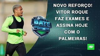 Vitor Roque ASSINA HOJE com Palmeiras; Vasco x Flamengo AMANHÃ; Botafogo em CRISE? | BATE-PRONTO