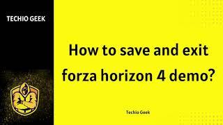 How to save and exit forza horizon 4 demo