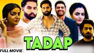 Tadap (Full Movie) | Parmish Verma New Movie | Sonam Bajwa | New Punjabi Movie 2025 | Punjabi Movies