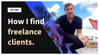 How to Find Freelance Clients – Ep.002 (Vlog about Business)