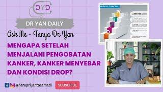 Ask Me -Tanya Dr Yan | KANKER A-Z | Apakah Pengobatan Kanker, Kanker Menyebar dan Kondisi Drop?