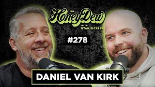 HoneyDew Podcast #278 | Daniel Van Kirk