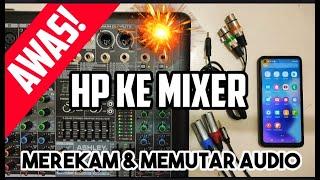 HAL YANG PERLU KAU TAHU KONEK HP KE MIXER Buat MEREKAM Audio mixer ke HP & MEMUTAR Audio HP ke mixer