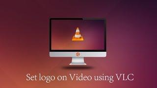 How to add LOGO on Video using VLC | How to add logo without any video editor
