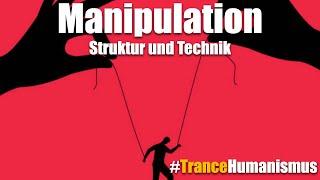 Manipulation -  Struktur und Technik #TranceHumanismus