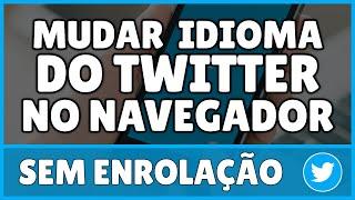 Como Mudar o Idioma do Twitter no Navegador