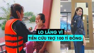 Thủy Tiên bắt đầu thấy lo khi tiền quyên góp lên đến hơn 100 tỉ đồng