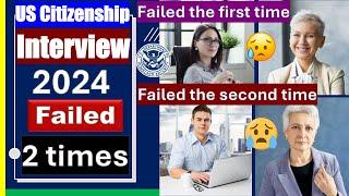 US Citizenship Interview - US Naturalization Interview 2024 (Applicant was failed two times)