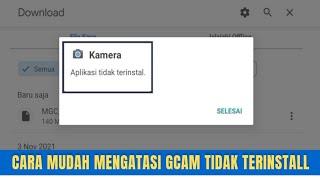 Cara mengatasi aplikasi gcam tidak terinstall || di semua hp dengan mudah