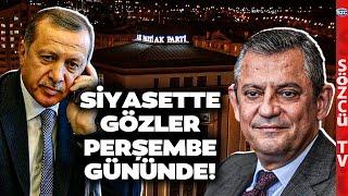 Siyaset Perşembe Gününe Kilitlendi! Erdoğan Özgür Özel'i AKP Merkezi'nde Ağırlayacak!