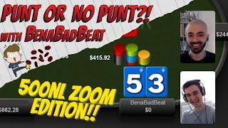 Punt or No Punt?! 500NL Zoom Edition with BenaBadBeat! 'This is a One in a BILLION Hand!'