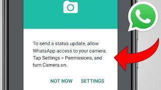 How To Fix To Send A Status Update Allow Whatsapp Access To Your Camera