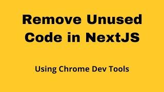 Remove Unused Javascript Code in NextJS