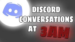 Discord Conversations At 3AM