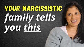 Your narcissistic family tells you this...