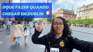 OQUE FAZER ASSIM QUE CHEGAR NA IRLANDA? | DUBLIN • INTERCAMBIO