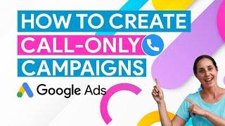 Call-Only Campaign in Google Ads: All You Need to Know in Campaign Set-up