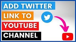 How To Add A Twitter Link To A YouTube Channel? [in 2024]