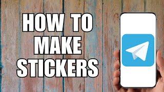How To Make Stickers For Telegram (2023)