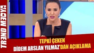 Tepki çeken Didem Arslan Yılmaz'dan açıklama