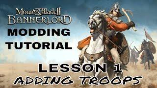Mount & Blade 2 Bannerlord Modding Tutorial Lesson 1, Adding Troops