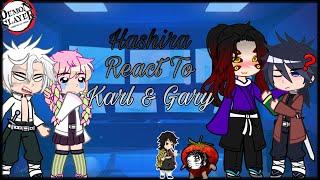 , Hashira React To Karl & Gary || Kny || meme || gacha || part-1 ||