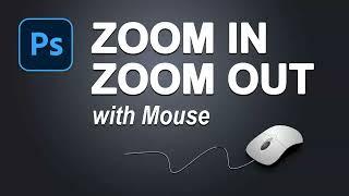 How to zoom with scroll wheel in Adobe Photoshop