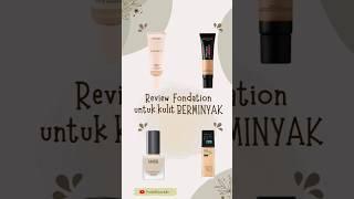 review dan rekomendasi fondation untuk kulit berminyak dan dray skin