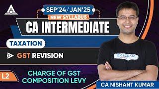 L2 | Charge of GST Composition Levy | GST Revision | CA Inter Tax September '24/January '25 Revision