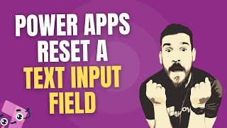 Canvas Power Apps - Resetting A Text Input Field