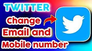 how to change email and mobile number in twitter | change email address