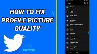 How To Fix Profile Picture Quality On Twitter App