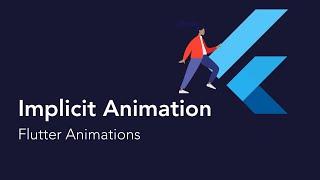 Implicit Animation - Flutter Animations